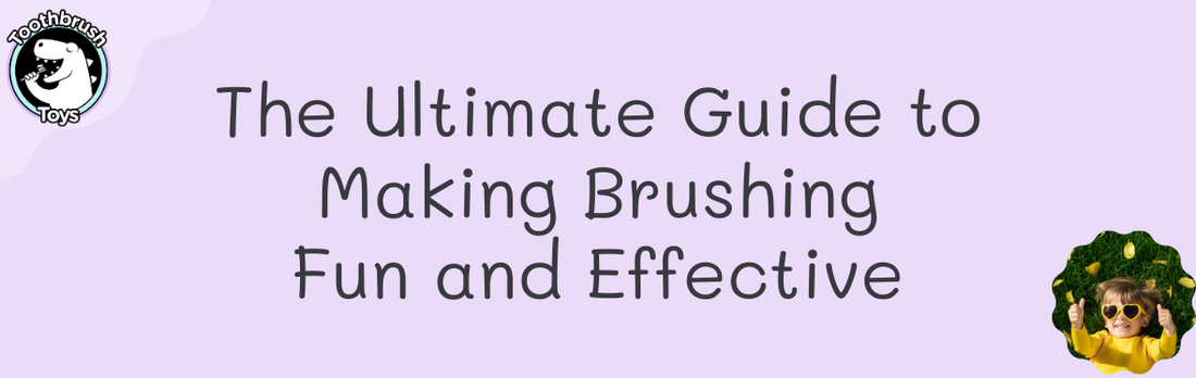 The Ultimate Guide to Fun Toothbrush Toys for Kids: Making Brushing Fun and Effective