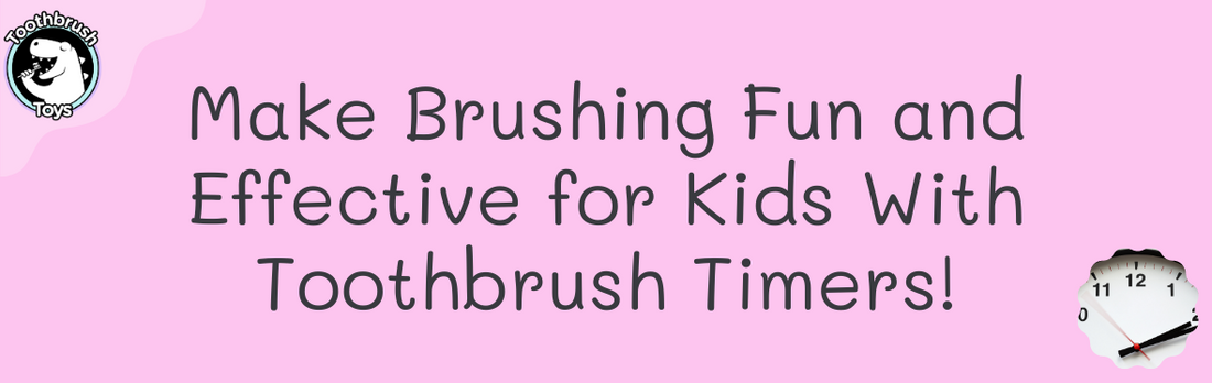 Make Brushing Fun and Effective for Kids With Toothbrush Timers!