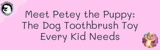 Meet Petey the Puppy: The Dog Toothbrush Toy Every Kid Needs